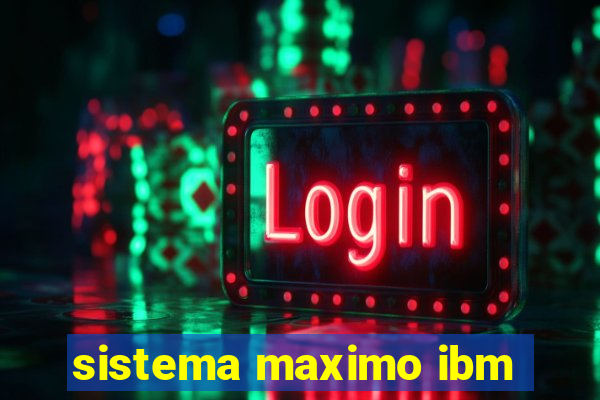 sistema maximo ibm